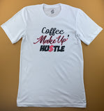 Coffee, make-up, hustle. White tee-shirt with black and pink text. 